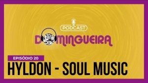 Read more about the article Podcast Domingueira : Hyldon conta como se tornou um dos grandes nomes da soul music brasileira