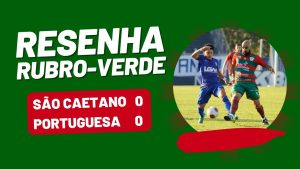 Read more about the article AO VIVO: tudo sobre o empate sem gols entre São Caetano e Lusa