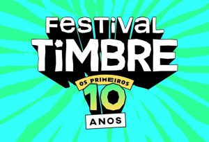 Read more about the article Festival Timbre celebra 10 anos de história com line-up que abraça a diversidade musical