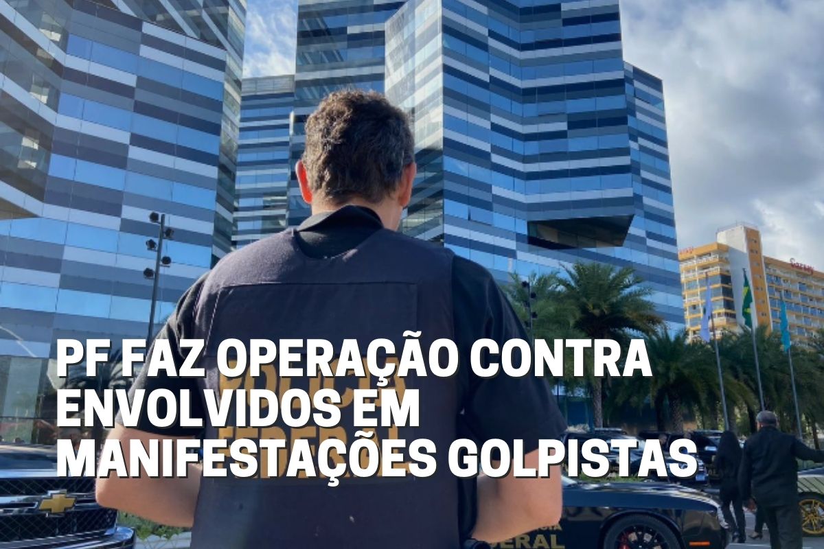 You are currently viewing PF faz operação contra envolvidos em manifestações golpistas