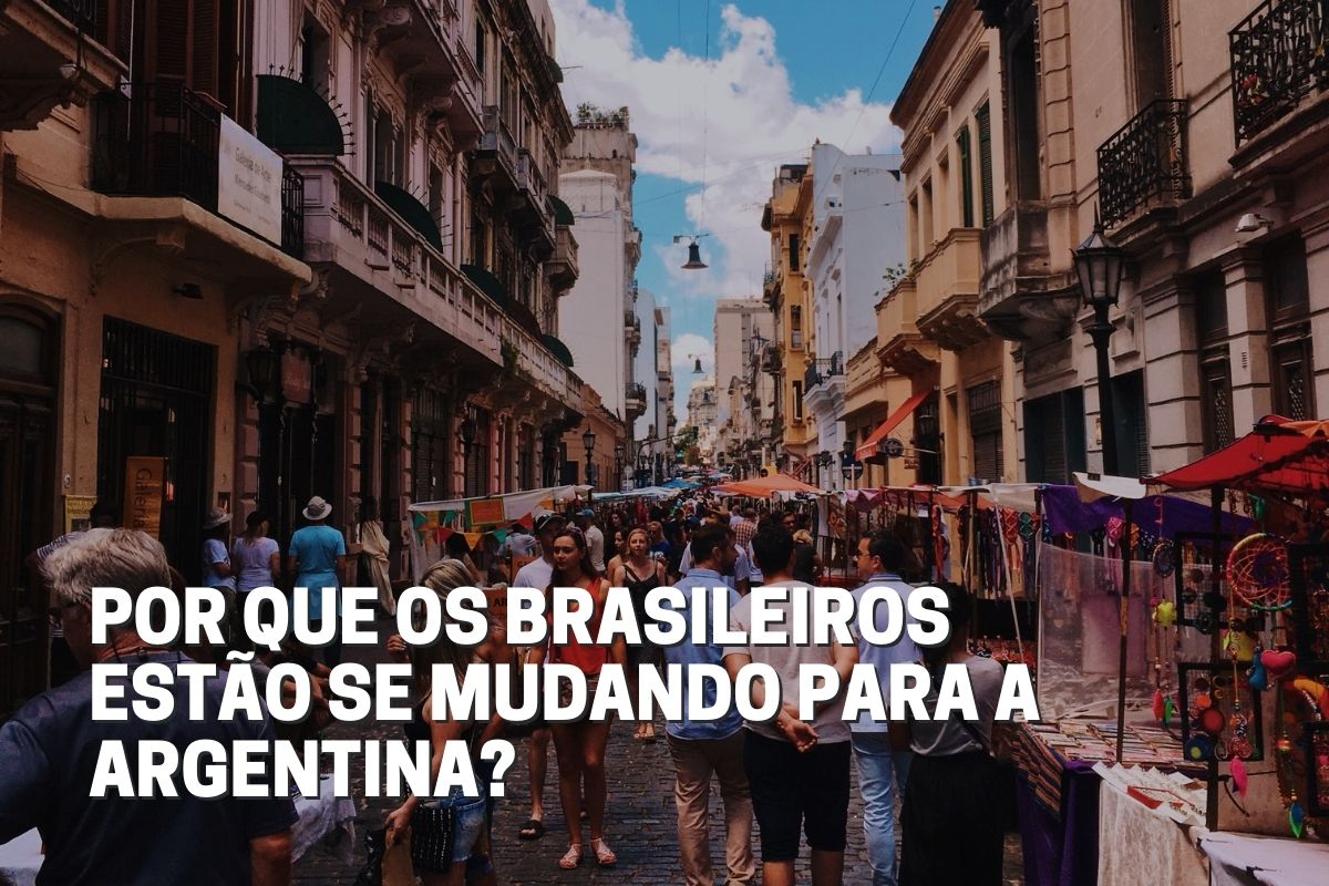 You are currently viewing Por que os brasileiros estão se mudando para a Argentina?